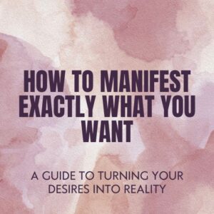 How to Manifest Exactly What You Want" PLR e-book cover featuring soft watercolor background with the title and subtitle: A Guide to Turning Your Desires Into Reality, Includes Your Very Personal Manifestation Planner